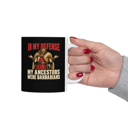 In My Defense My Ancestors Were Barbarians Metal ceramic mug, 15oz, held in hand