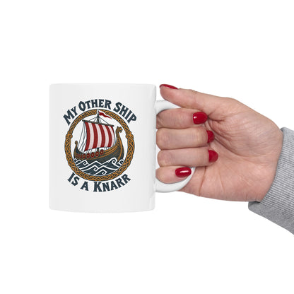 My Other Ship Is a Knarr ceramic mug, 15oz, held in hand
